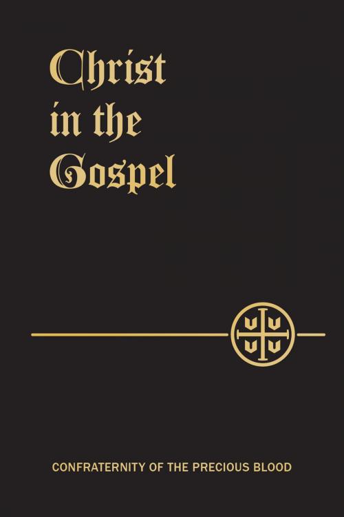 Cover of the book Christ in the Gospel by Fr. Joseph B. Frey, Confraternity of the Precious Blood