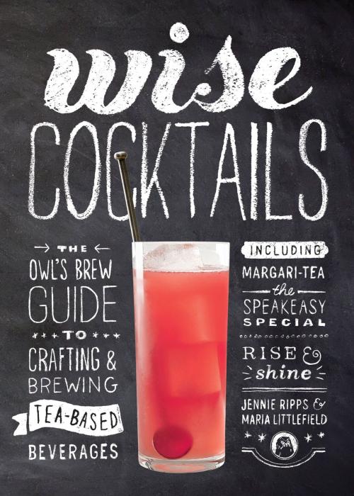 Cover of the book Wise Cocktails by Jennie Ripps, Maria Littlefield, Potter/Ten Speed/Harmony/Rodale