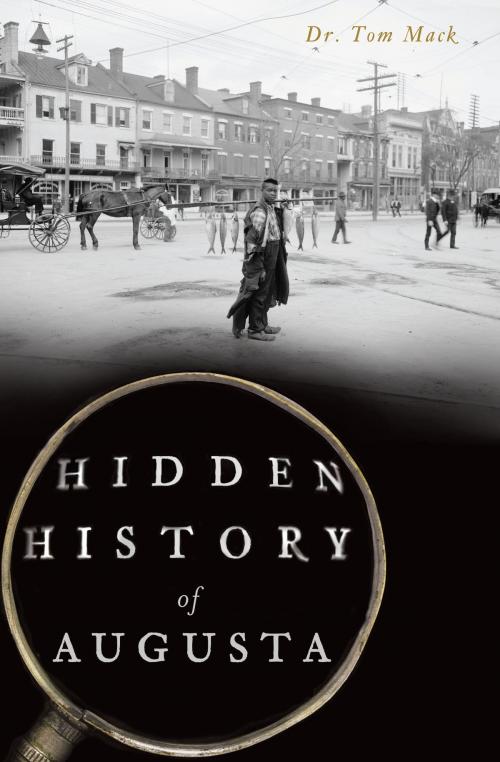 Cover of the book Hidden History of Augusta by Dr. Tom Mack, Arcadia Publishing Inc.