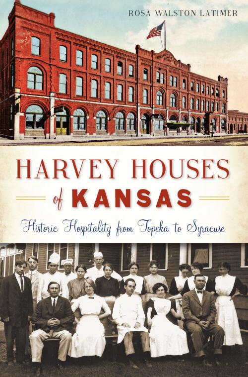 Cover of the book Harvey Houses of Kansas by Rosa Walston Latimer, Arcadia Publishing Inc.