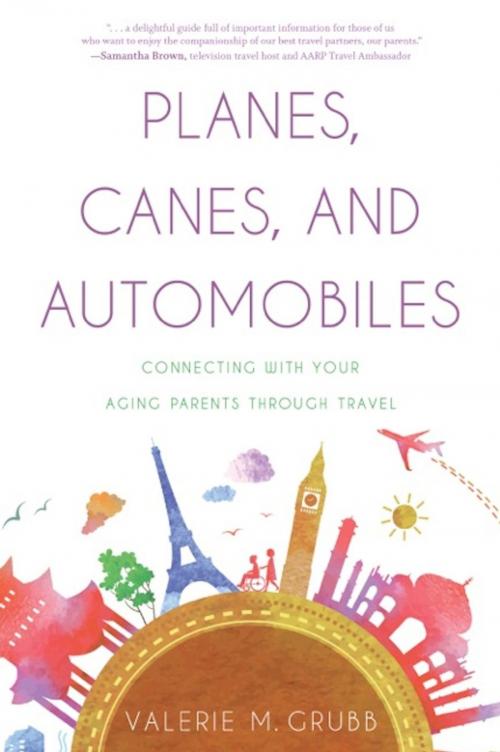 Cover of the book Planes, Canes, and Automobiles by Valerie M. Grubb, Greenleaf Book Group Press