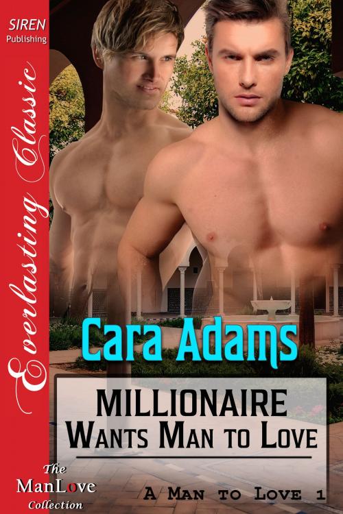 Cover of the book Millionaire Wants Man to Love by Cara Adams, Siren-BookStrand