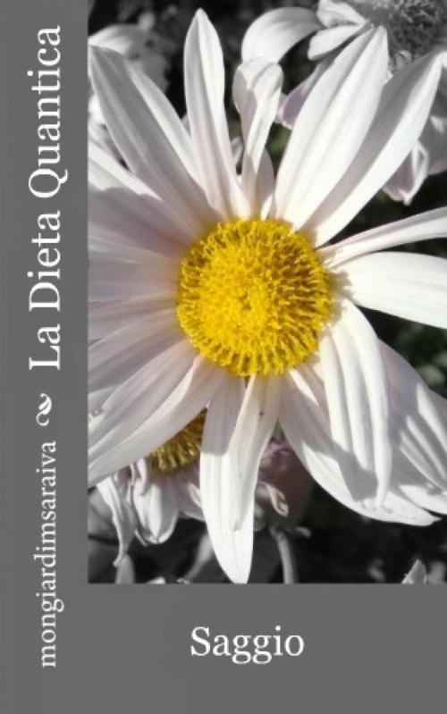 Cover of the book La Dieta Quantica by Antonio Carlos Mongiardim Gomes Saraiva, Babelcube Inc.