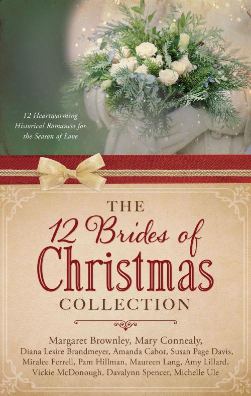 Cover of the book The 12 Brides of Christmas Collection by Mary Connealy, Diana Lesire Brandmeyer, Margaret Brownley, Amanda Cabot, Susan Page Davis, Miralee Ferrell, Pam Hillman, Maureen Lang, Amy Lillard, Vickie McDonough, Davalynn Spencer, Michelle Ule, Barbour Publishing, Inc.