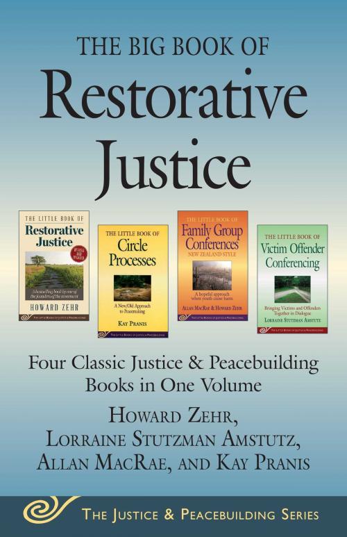 Cover of the book The Big Book of Restorative Justice by Howard Zehr, Allan MacRae, Kay Pranis, Lorraine Stutzman Amstutz, Good Books