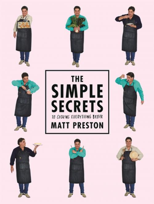 Cover of the book The Simple Secrets to Cooking Everything Better by Matt Preston, Pan Macmillan Australia