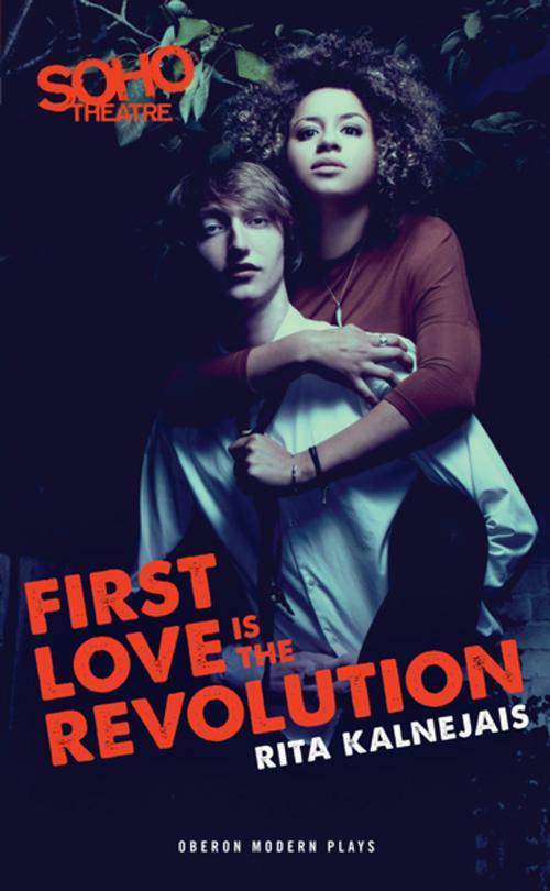 Cover of the book First Love is the Revolution by Rita Kalnejais, Oberon Books