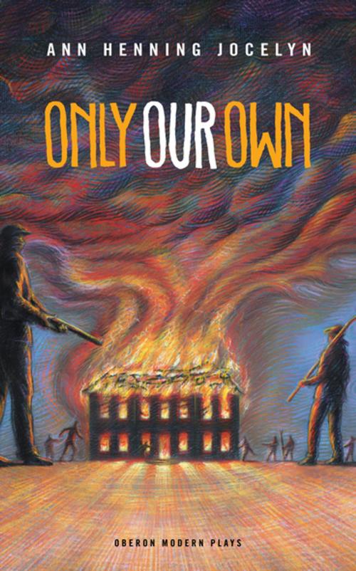Cover of the book Only Our Own by Anne Henning Jocelyn, Oberon Books