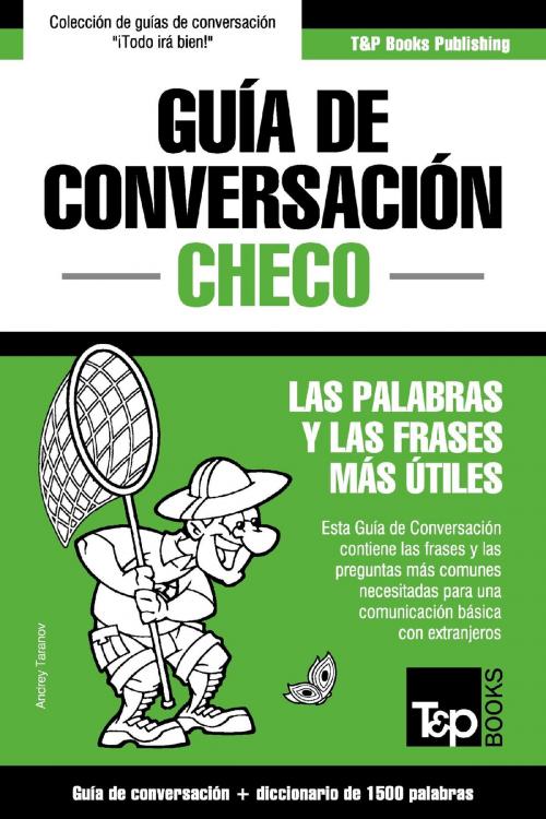 Cover of the book Guía de Conversación Español-Checo y diccionario conciso de 1500 palabras by Andrey Taranov, T&P Books