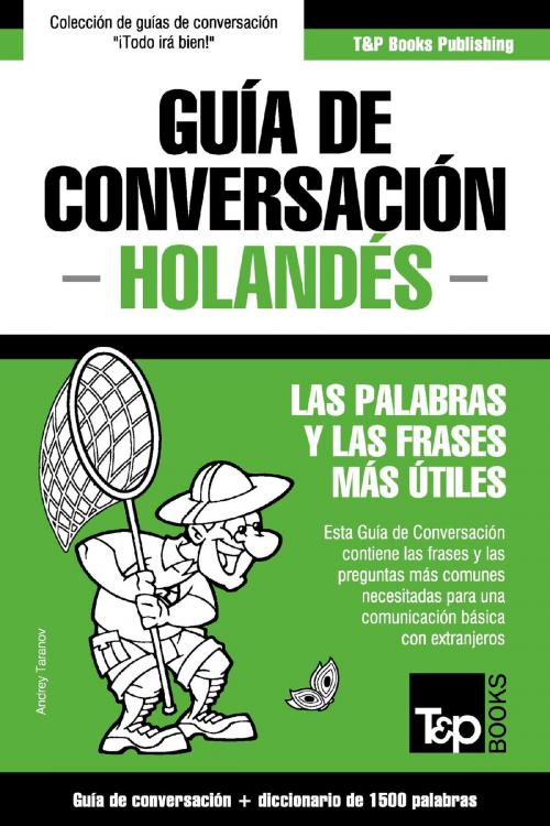 Cover of the book Guía de Conversación Español-Holandés y diccionario conciso de 1500 palabras by Andrey Taranov, T&P Books