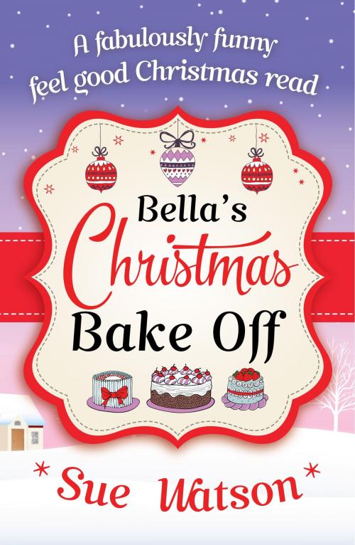 Cover of the book Bella's Christmas Bake Off by Sue Watson, Bookouture
