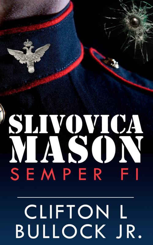 Cover of the book Slivovica Mason by Clifton L Bullock Jr., Gatekeeper Press