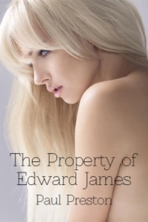 Cover of the book The Property of Edward James by Paul Preston, Pink Flamingo Media