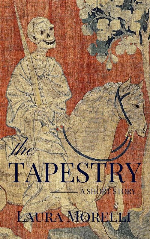 Cover of the book The Tapestry: A Short Story by Laura Morelli, The Scriptorium