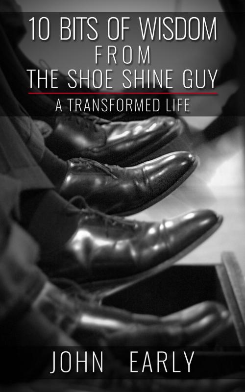 Cover of the book 10 Bits of Wisdom from The Shoe Shine Guy by John Early, Waldorf Publishing