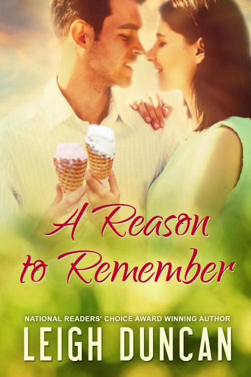 Cover of the book A Reason To Remember by Leigh Duncan, Gardenia Street Publishing