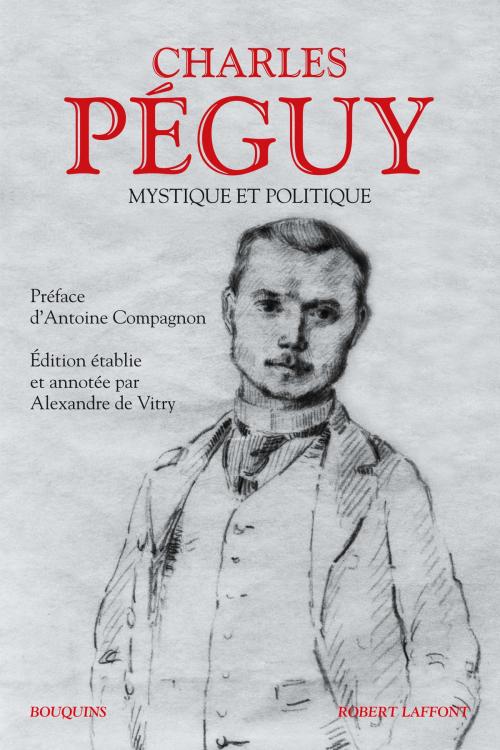 Cover of the book Mystique et Politique by Charles PÉGUY, Antoine COMPAGNON, Groupe Robert Laffont