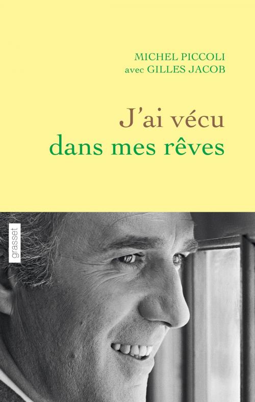 Cover of the book J'ai vécu dans mes rêves by Michel Piccoli, Gilles Jacob, Grasset