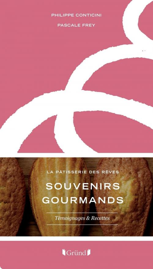 Cover of the book Souvenirs Gourmands - La Pâtisserie des rêves by Pascale FREY, Philippe CONTICINI, edi8