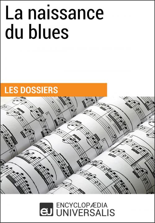 Cover of the book La naissance du blues by Encyclopaedia Universalis, Encyclopaedia Universalis