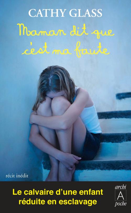 Cover of the book Maman dit que c'est ma faute by Cathy Glass, Archipoche