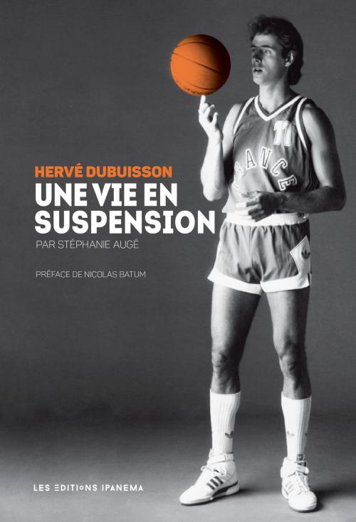 Cover of the book Hervé Dubuisson, une vie en suspension by Herve Dubuisson, Stephanie Auge, Nicolas Batum, Ipanema
