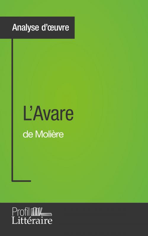 Cover of the book L'Avare de Molière (Analyse approfondie) by Tatiana Sgalbiero, Profil littéraire