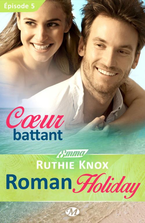 Cover of the book Coeur battant - Roman Holiday - Épisode 5 by Ruthie Knox, Milady