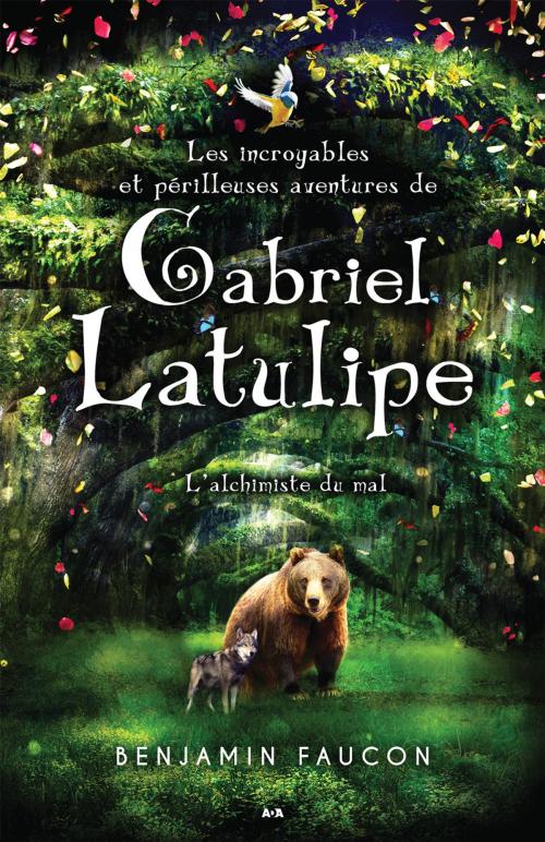 Cover of the book Les incroyables et périlleuses aventures de Gabriel Latulipe by Benjamin Faucon, Éditions AdA