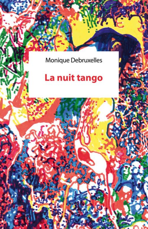 Cover of the book La Nuit tango by Monique Debruxelles, Julos Menez, Rue des Promenades