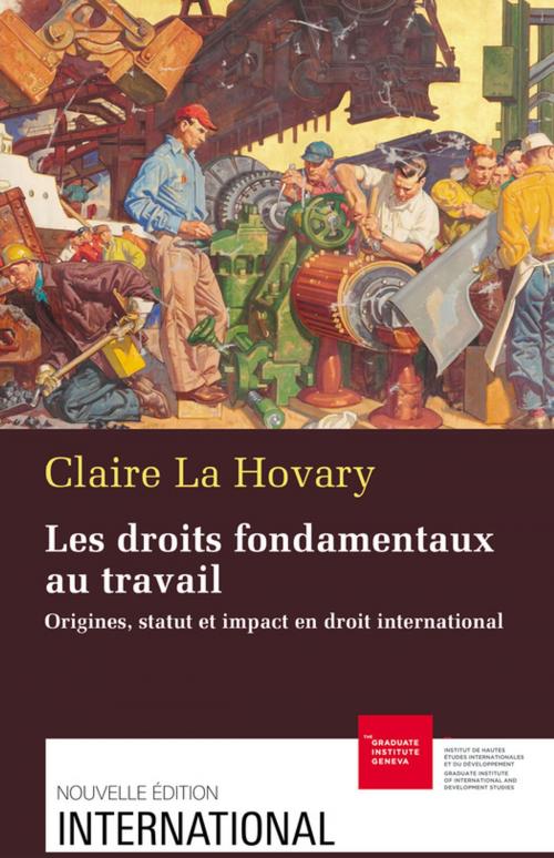 Cover of the book Les droits fondamentaux au travail by Claire la Hovary, Graduate Institute Publications