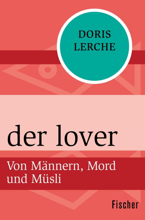 Cover of the book der lover by Doris Lerche, FISCHER Digital