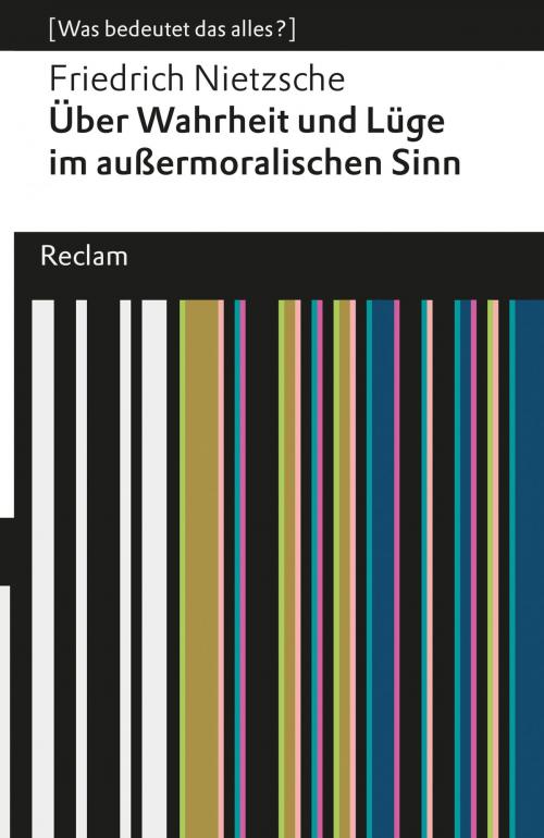 Cover of the book Über Wahrheit und Lüge im außermoralischen Sinn by Friedrich Nietzsche, Reclam Verlag