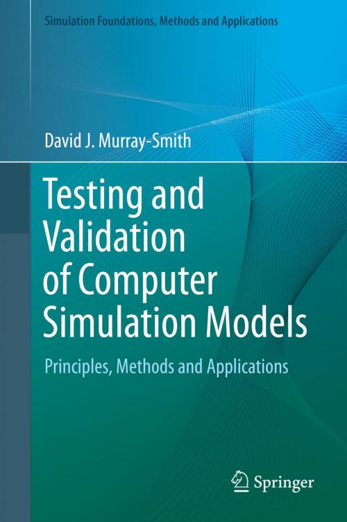 Cover of the book Testing and Validation of Computer Simulation Models by David J. Murray-Smith, Springer International Publishing