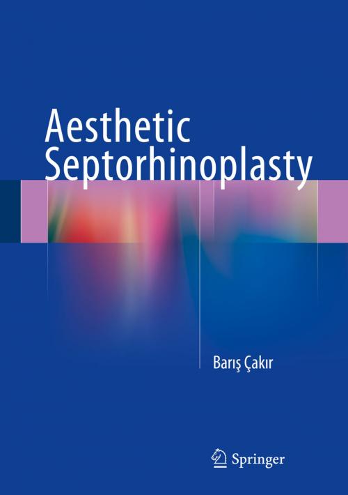 Cover of the book Aesthetic Septorhinoplasty by Barış Çakır, Springer International Publishing