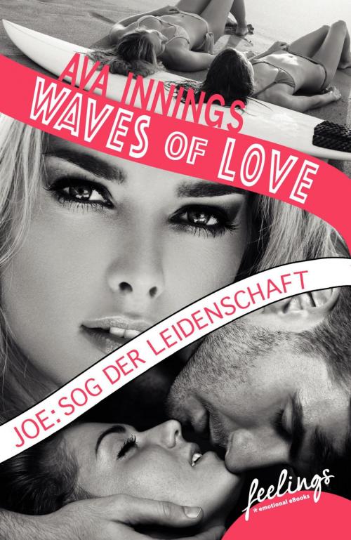 Cover of the book Waves of Love - Joe: Sog der Leidenschaft by Ava Innings, Feelings