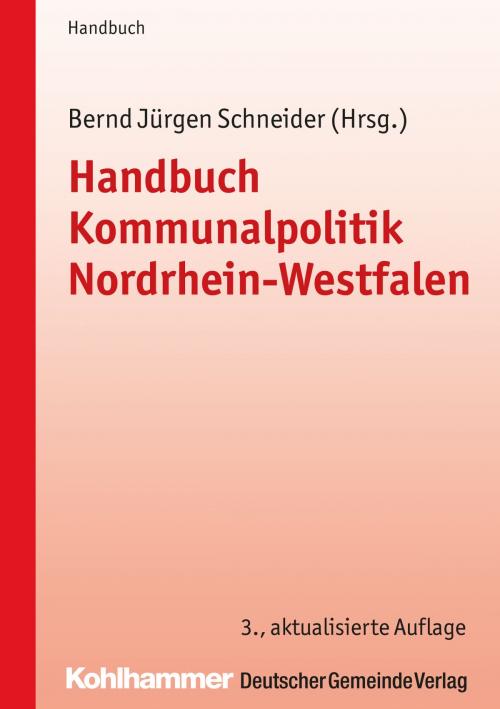 Cover of the book Handbuch Kommunalpolitik Nordrhein-Westfalen by , Deutscher Gemeindeverlag