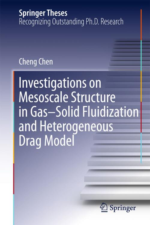 Cover of the book Investigations on Mesoscale Structure in Gas–Solid Fluidization and Heterogeneous Drag Model by Cheng Chen, Springer Berlin Heidelberg