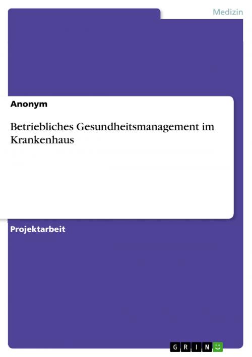 Cover of the book Betriebliches Gesundheitsmanagement im Krankenhaus by Anonym, GRIN Verlag