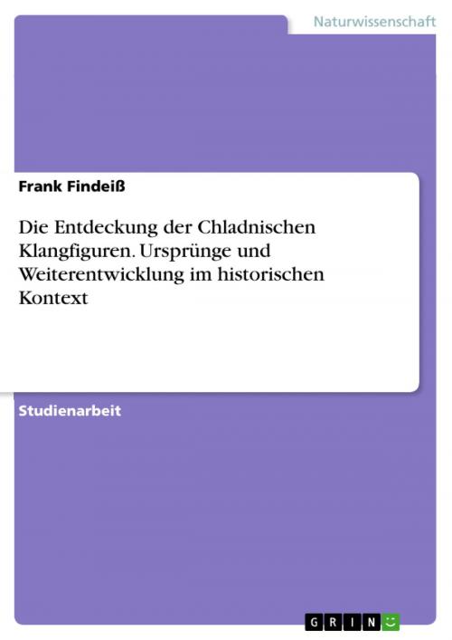 Cover of the book Die Entdeckung der Chladnischen Klangfiguren. Ursprünge und Weiterentwicklung im historischen Kontext by Frank Findeiß, GRIN Verlag