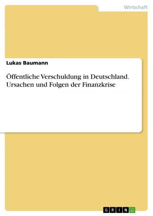 Cover of the book Öffentliche Verschuldung in Deutschland. Ursachen und Folgen der Finanzkrise by Lukas Baumann, GRIN Verlag