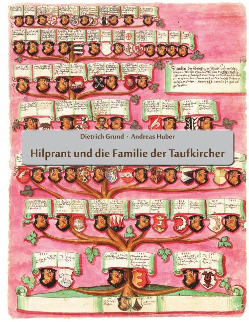 Cover of the book Hilprant und die Familie der Taufkircher by Dietrich Grund, Andreas Huber, Books on Demand