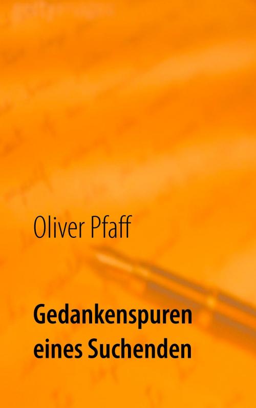 Cover of the book Gedankenspuren eines Suchenden by Oliver Pfaff, Books on Demand