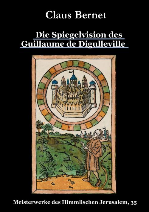 Cover of the book Die Spiegelvision des Guillaume de Déguileville by Claus Bernet, Books on Demand