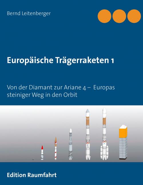 Cover of the book Europäische Trägerraketen 1 by Bernd Leitenberger, Books on Demand