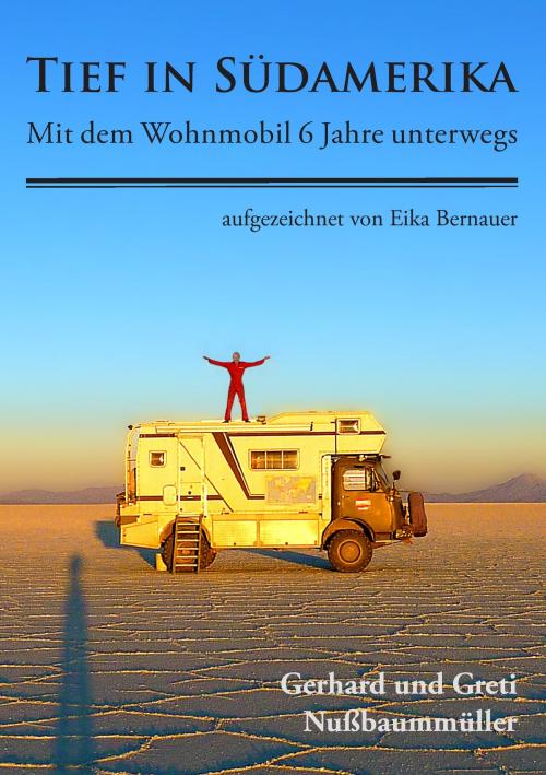 Cover of the book Tief in Südamerika by Gerhard Nußbaummüller, Eika Bernauer, Greti Nußbaummüller, Books on Demand