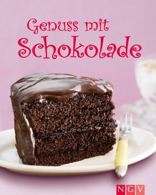 Cover of the book Genuss mit Schokolade by , Naumann & Göbel Verlag