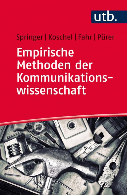 Cover of the book Empirische Methoden der Kommunikationswissenschaft by Nina Springer, Friederike Koschel, Andreas Fahr, Heinz Pürer, UTB GmbH