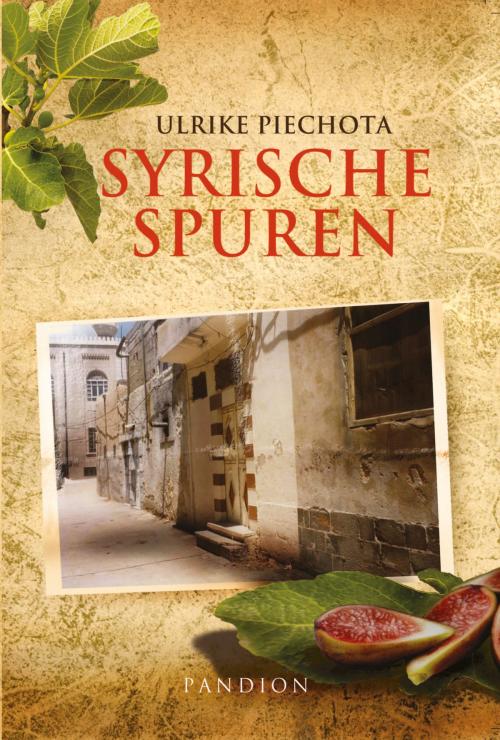 Cover of the book Syrische Spuren: Polit-Thriller by Ulrike Piechota, Pandion Verlag