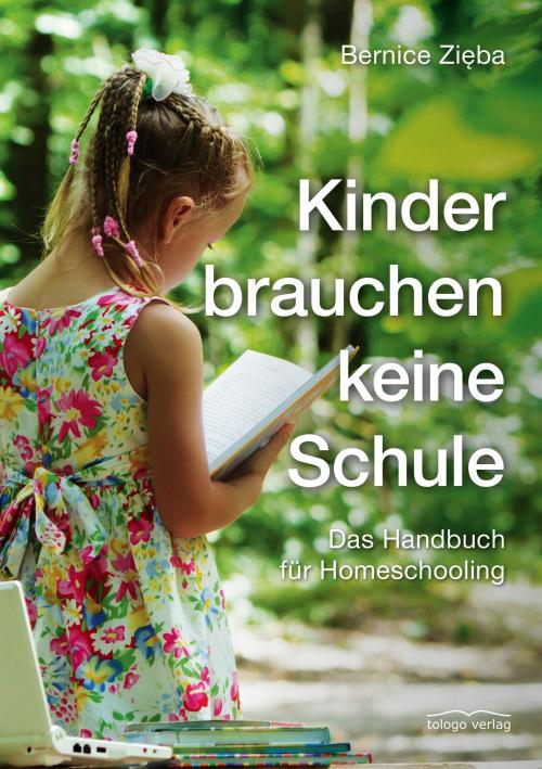 Cover of the book Kinder brauchen keine Schule by Bernice Zięba, tologo verlag